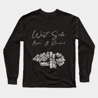 West Side Chicago: Born & Raised Long Sleeve T-Shirt